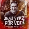 Jesus Faz por Você - Single