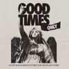 Good Times Only - Single