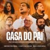 Casa do Pai (feat. Guilherme Andrade & Brunão Morada) - Single