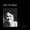 Poor Me Blues - Single