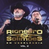 Rionegro e Solimões em Uberlândia, Vol. 2 (Ao Vivo) - Single