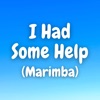 I Had Some Help (Marimba) - Single