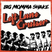 Left Lane Cruiser - Big Momma Shake