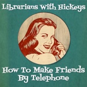 Librarians with Hickeys - Out Of Your Hair