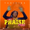 I Will Praise You - Single