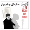 Frankie Rockin' Smith - At the Record Hop Tonight
