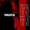 Don't Wait for Me to Be What You Want Me to Be - Single