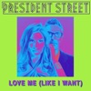 Love Me (Like I Want) - Single