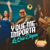 Y Qué Me Importa Lo Que Digan - Single