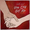 You Still Got Me - Single