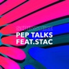 Pep Talks (feat. Stac) - Single