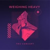 Weighing Heavy - Single