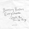 Burning Bushes Everywhere / Death, You Terrible Thing - Single, 2024