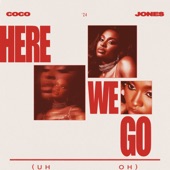 Here We Go (Uh Oh) by Coco Jones