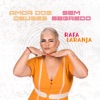 Rafa Laranja - Amor dos Deuses / Sem Segredo