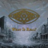 What Is Real? - Single