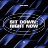 Sit Down: Right Now - Single