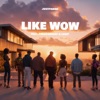 Like Wow - Single (feat. PreacherZay & Legit) - Single