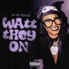 Watt They On - Single