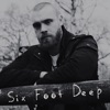 Six Foot Deep - Single