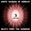Beats From the Dungeon 3 album lyrics, reviews, download