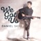 We Got Us - Daniel Skye lyrics