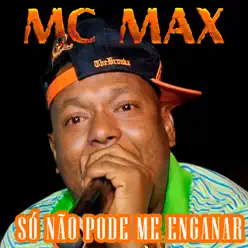 Só Não Pode Me Enganar - Single - Mc Max Só Não Pode Me Enganar - Single - Mc Max