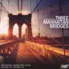 Stream & download Three Manhattan Bridges