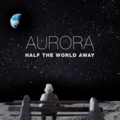 AURORA - Half the World Away