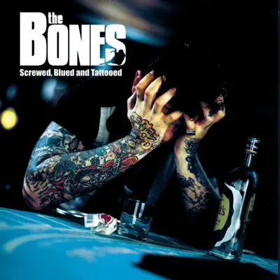 Screwed, Blued and Tattooed - The Bones