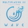 Multiplayer III: Wave
