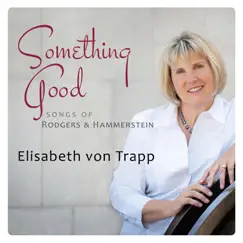 Something Good: Songs of Rodgers & Hammerstein by Elisabeth von Trapp album reviews, ratings, credits