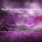 Bigger Bad Freestyle Beat Marathon, Vol. 4 artwork