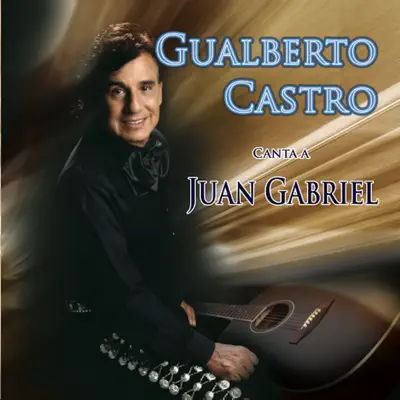 Homenaje a Juan Gabriel - Gualberto Castro