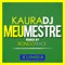 Meu Mestre (Bongotrack Remix) - KauraDj lyrics