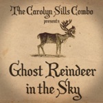 The Carolyn Sills Combo - Ghost Reindeer in the Sky