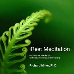 iRest Meditation: Restorative Practices for Health, Resiliency, and Well-Being