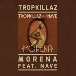Morena - Single (feat. Nave) - Single - Tropkillaz