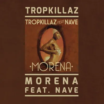 Morena - Single (feat. Nave) - Single - Tropkillaz