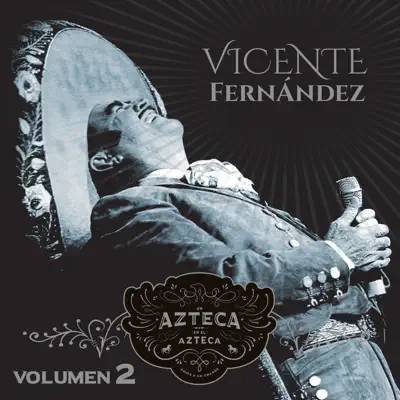 Un Azteca en el Azteca, Vol. 2 (En Vivo) - Vicente Fernández