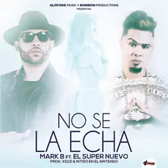 No Se la Echa (Remix) [feat. El Super Nuevo] - Single by Mark B. album reviews, ratings, credits