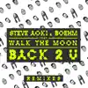 Back 2 U (feat. WALK THE MOON) [William Black Remix] - Single album lyrics, reviews, download