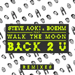 Back 2 U (feat. WALK THE MOON) [William Black Remix] - Single - Steve Aoki