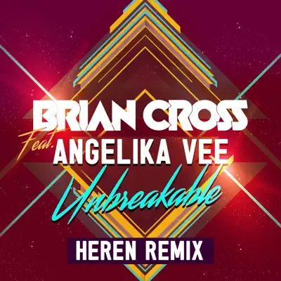 Unbreakable (feat. Angelika Vee) [HEREN Remix] - Single - Brian Cross