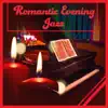 Stream & download Romantic Evening Jazz: Relaxing Soft Instrumental Piano Jazz After Dark, Music for Dinner Candlelight & Sensual Lounge Chill