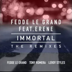 Immortal (feat. Erene) [The Remixes] - Single - Fedde Le Grand