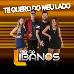 Te Quero Do Meu Lado - Single - Banda Líbanos