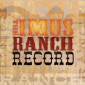 The Imus Ranch Record - I Ain't Never