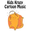 Kids Krazy Cartoon Music album lyrics, reviews, download