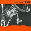 Come Away With Esg artwork